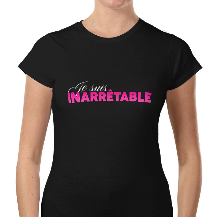t-shirt je suis inarrêtable